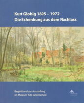 Kurt Globig, Museum Alte Lateinschule Großenhain